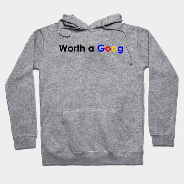 worth a goog Hoodie by OG1